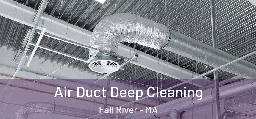 Air Duct Deep Cleaning Fall River - MA