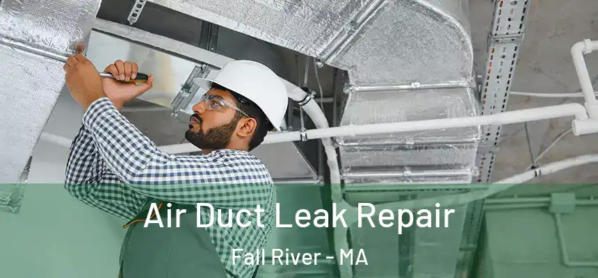 Air Duct Leak Repair Fall River - MA