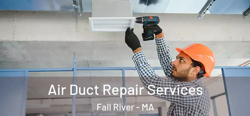 Air Duct Repair Services Fall River - MA