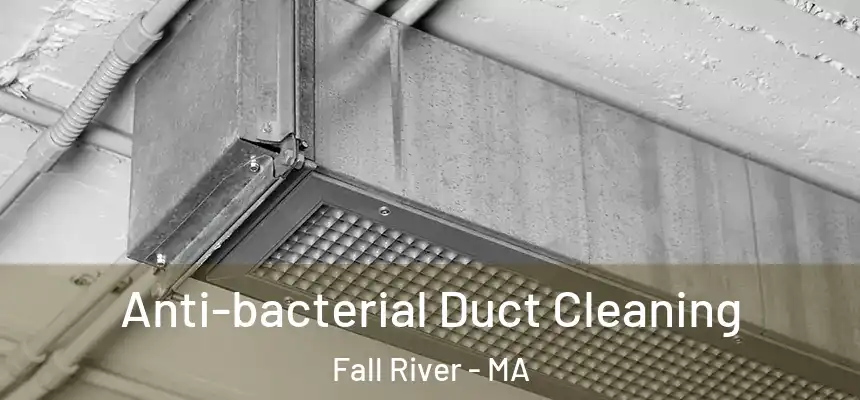 Anti-bacterial Duct Cleaning Fall River - MA