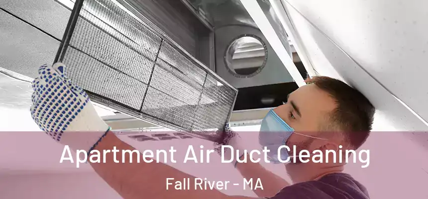 Apartment Air Duct Cleaning Fall River - MA