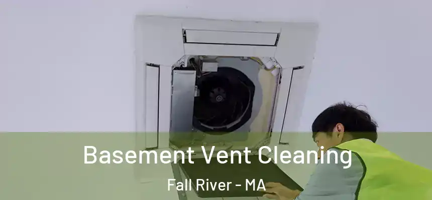 Basement Vent Cleaning Fall River - MA