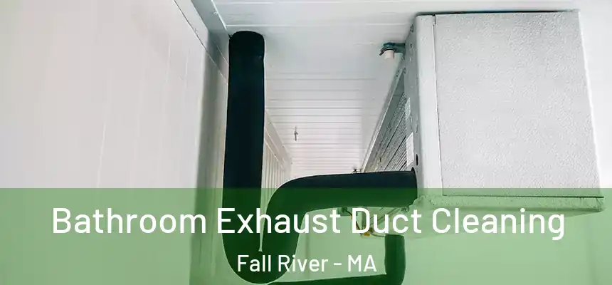 Bathroom Exhaust Duct Cleaning Fall River - MA