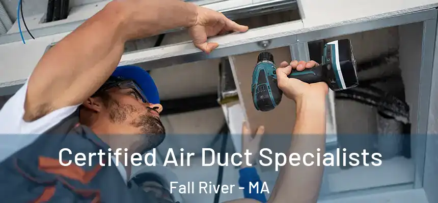  Certified Air Duct Specialists Fall River - MA
