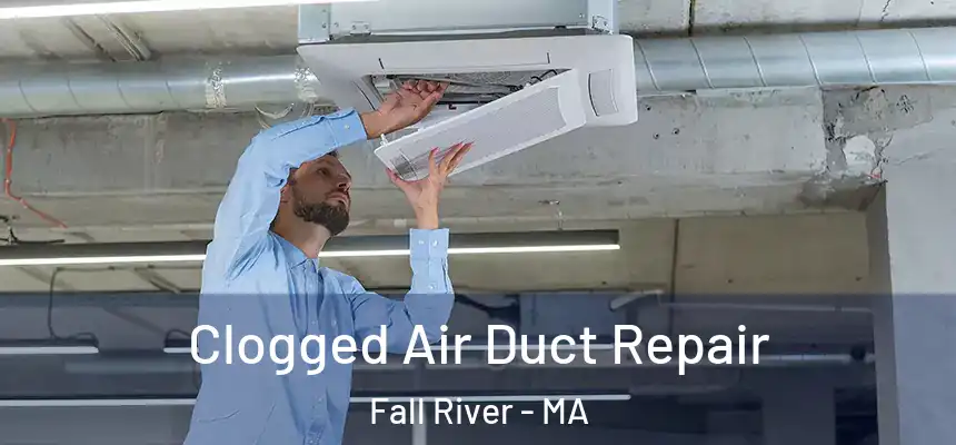 Clogged Air Duct Repair Fall River - MA