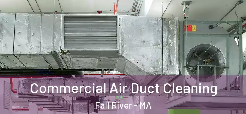 Commercial Air Duct Cleaning Fall River - MA