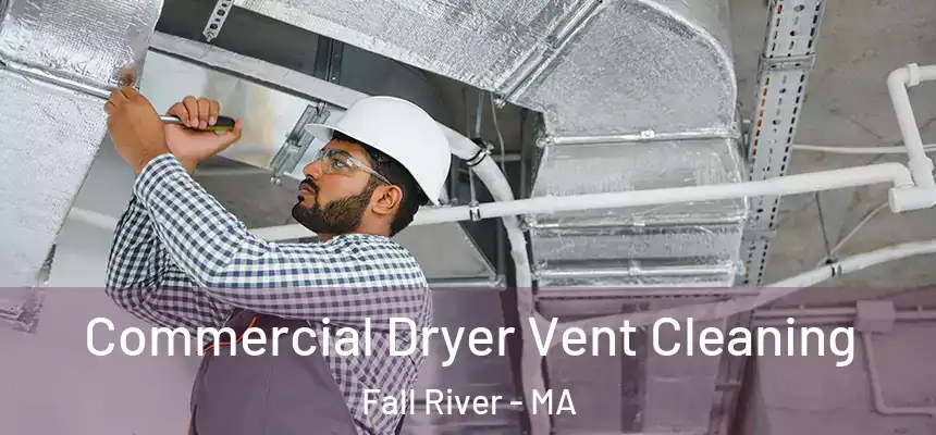 Commercial Dryer Vent Cleaning Fall River - MA