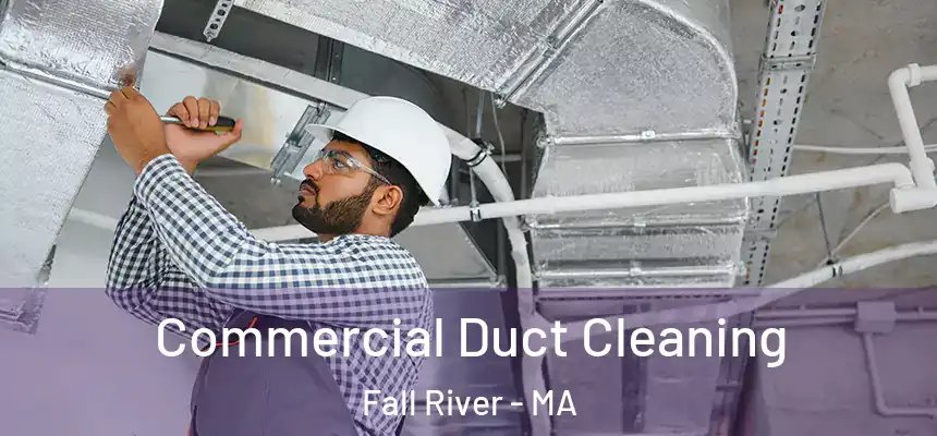 Commercial Duct Cleaning Fall River - MA