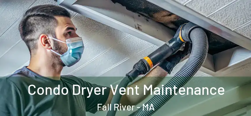 Condo Dryer Vent Maintenance Fall River - MA