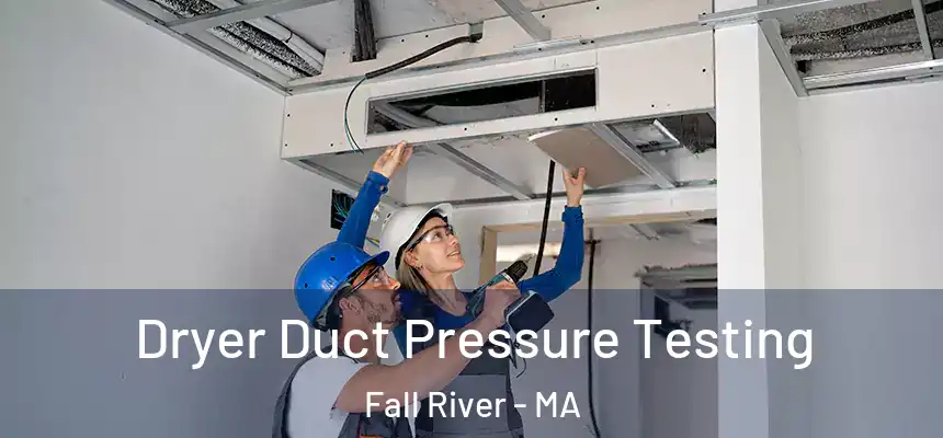 Dryer Duct Pressure Testing Fall River - MA