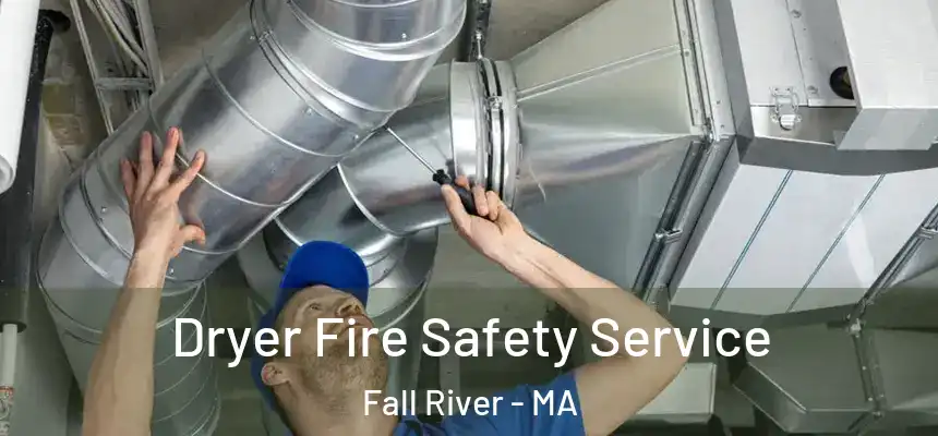 Dryer Fire Safety Service Fall River - MA