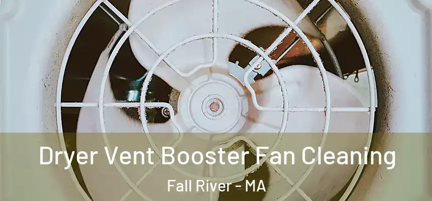 Dryer Vent Booster Fan Cleaning Fall River - MA