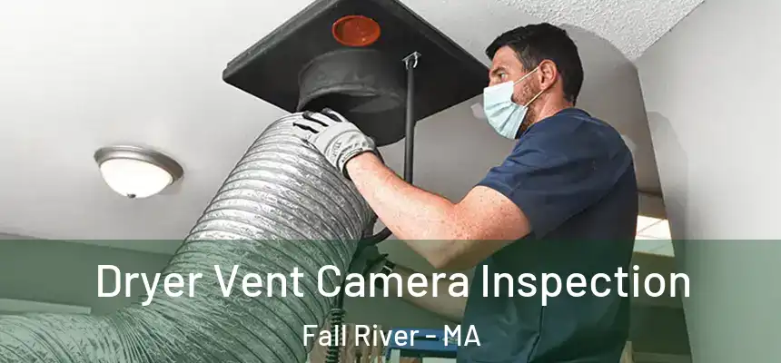 Dryer Vent Camera Inspection Fall River - MA