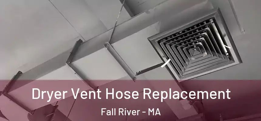 Dryer Vent Hose Replacement Fall River - MA