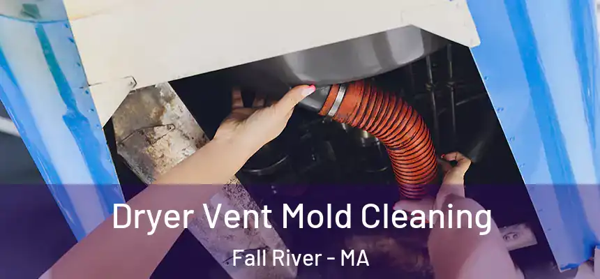 Dryer Vent Mold Cleaning Fall River - MA