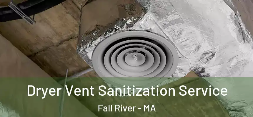 Dryer Vent Sanitization Service Fall River - MA