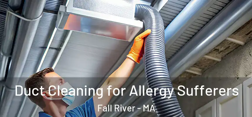  Duct Cleaning for Allergy Sufferers Fall River - MA