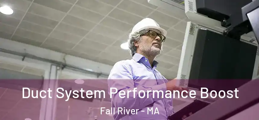 Duct System Performance Boost Fall River - MA