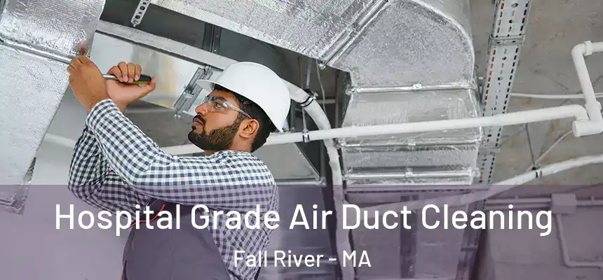 Hospital Grade Air Duct Cleaning Fall River - MA
