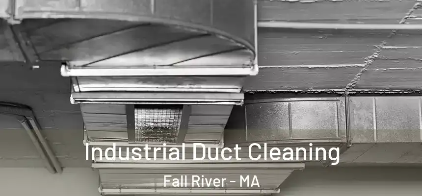 Industrial Duct Cleaning Fall River - MA