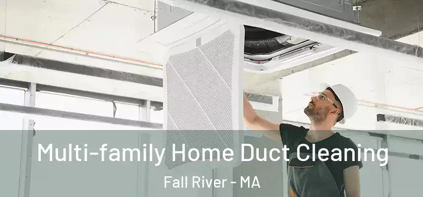 Multi-family Home Duct Cleaning Fall River - MA