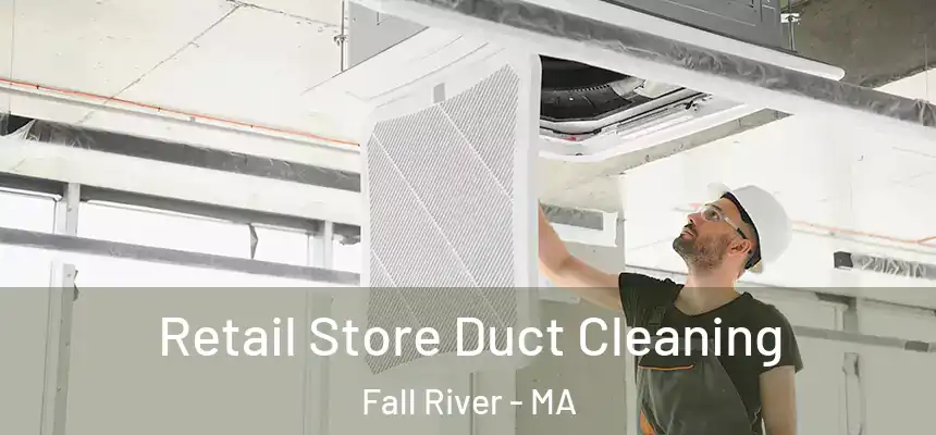 Retail Store Duct Cleaning Fall River - MA