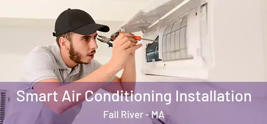  Smart Air Conditioning Installation Fall River - MA