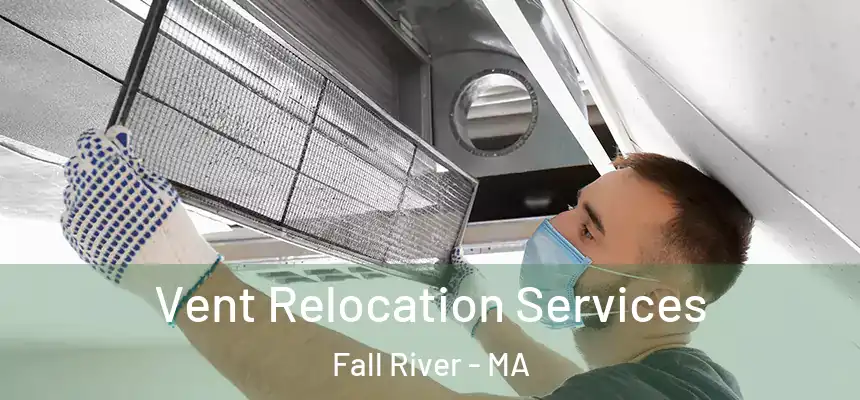 Vent Relocation Services Fall River - MA